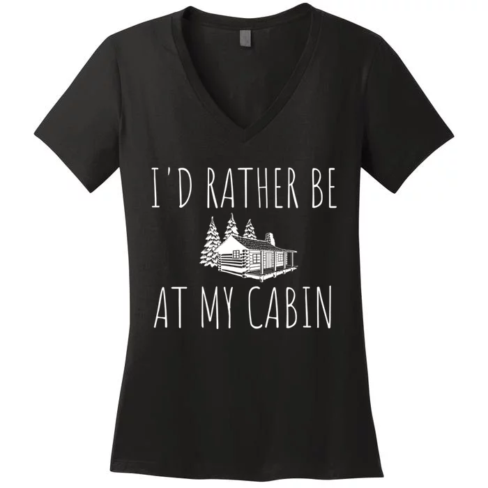 I'd Rather Be At My Cabin Mountain Life Women's V-Neck T-Shirt