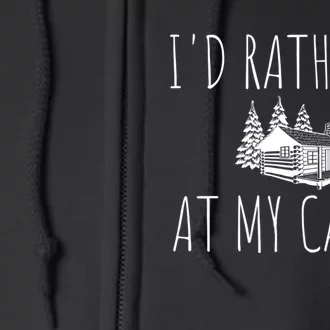 I'd Rather Be At My Cabin Mountain Life Full Zip Hoodie