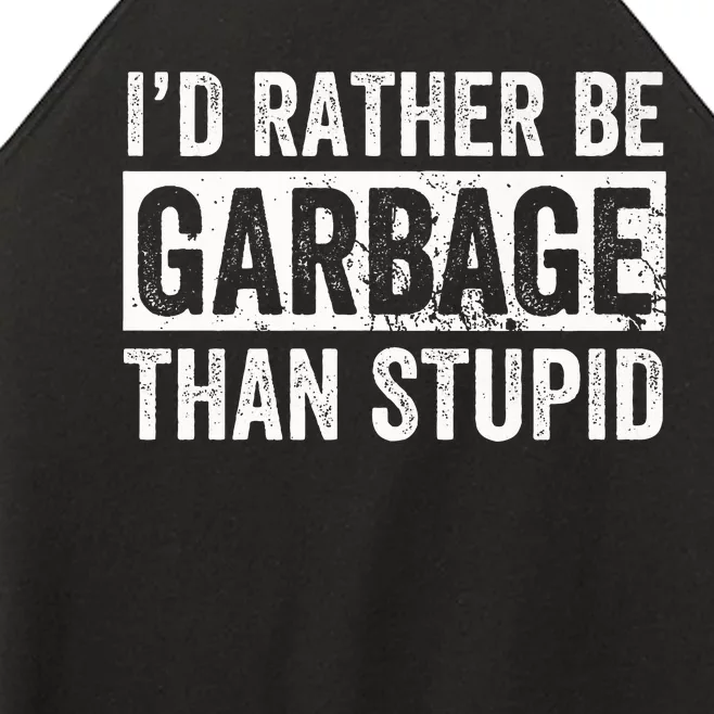 ID Rather Be Garbage Than Stupid Premium Women’s Perfect Tri Rocker Tank