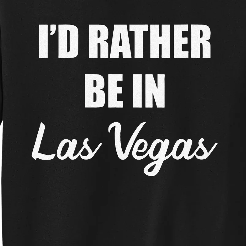 ID Rather Be In Las Vegas Sweatshirt