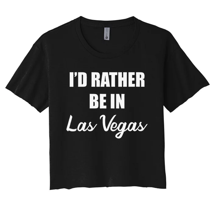 ID Rather Be In Las Vegas Women's Crop Top Tee