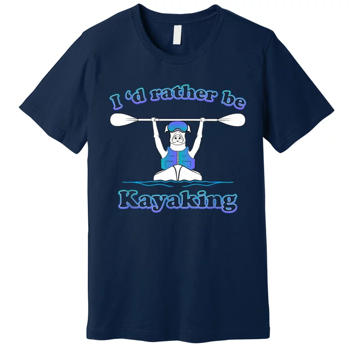 Id Rather Be Kayaking With Dog Funny Dog Kayak Graphic Premium T-Shirt