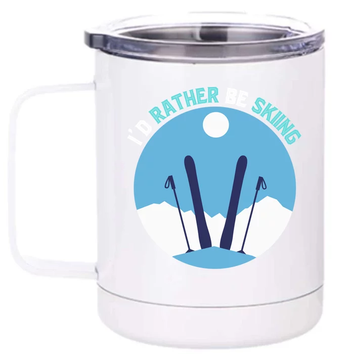 Id Rather Be Skiing Funny Skier Ski Instructor Winter Ski Gift Front & Back 12oz Stainless Steel Tumbler Cup