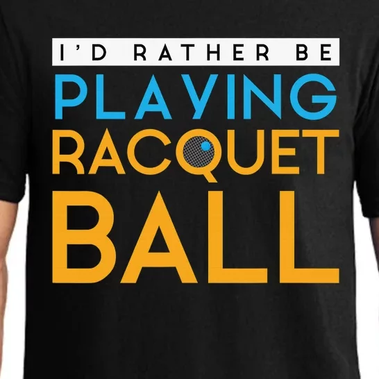 I'd Rather Be Playing Racquetball Humor Design Pajama Set