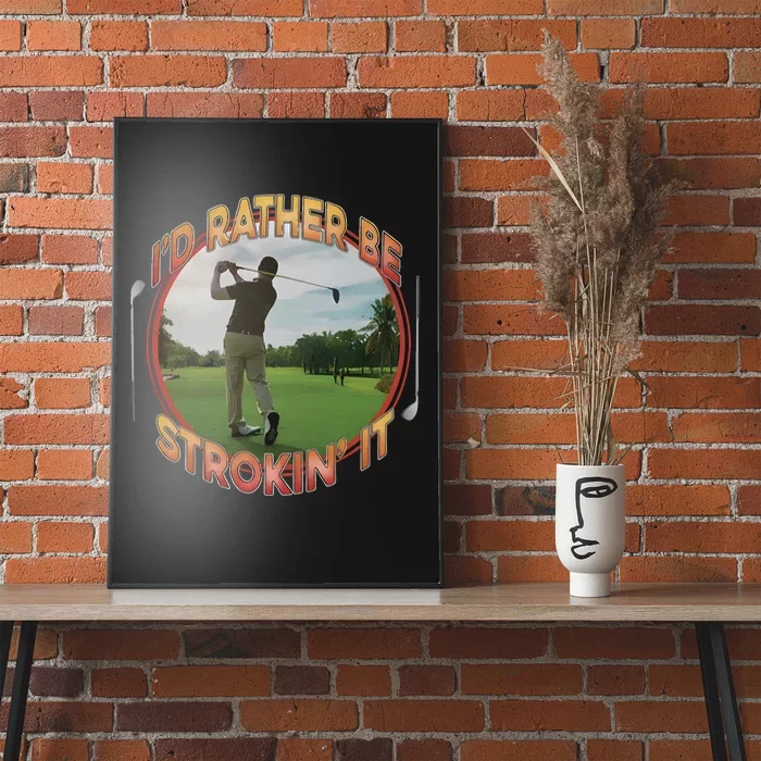 Id Rather Be Strokin It Poster