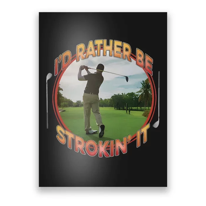 Id Rather Be Strokin It Poster