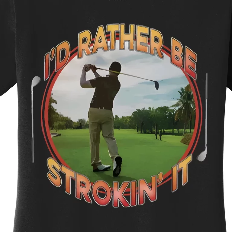 Id Rather Be Strokin It Women's T-Shirt