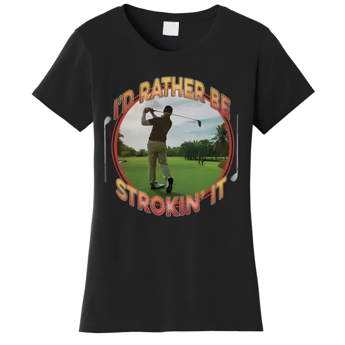 Id Rather Be Strokin It Women's T-Shirt