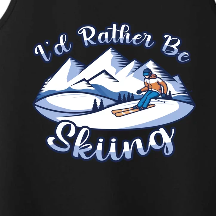 Id Rather Be Skiing Ski Enthusiast Design Meaningful Gift Performance Tank