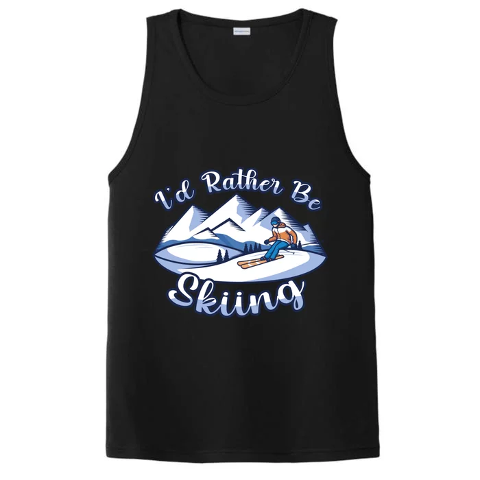 Id Rather Be Skiing Ski Enthusiast Design Meaningful Gift Performance Tank