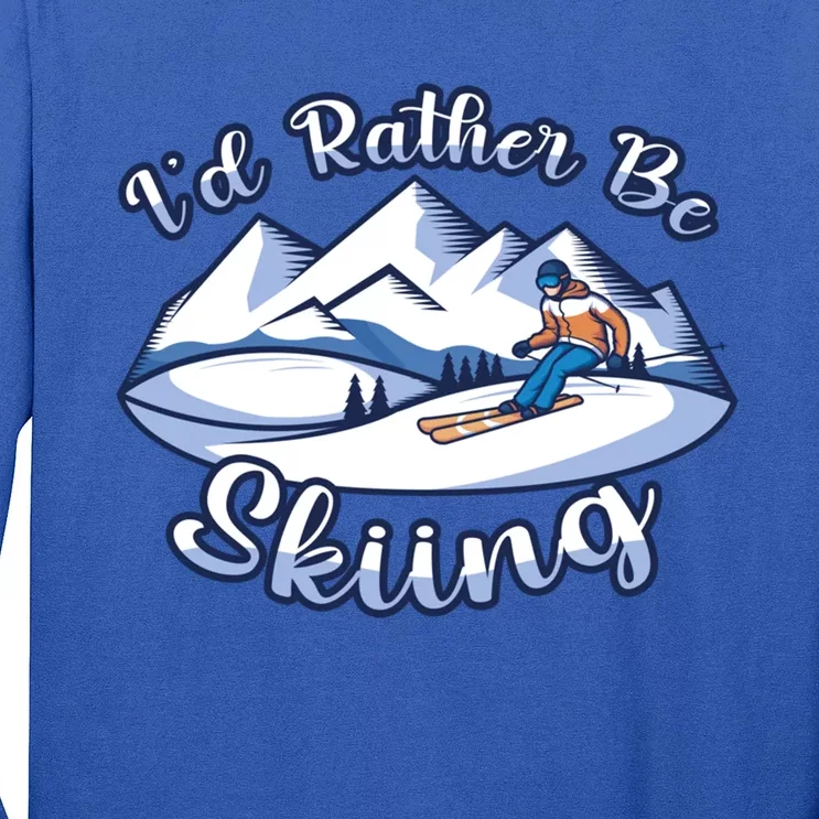 Id Rather Be Skiing Ski Enthusiast Design Meaningful Gift Long Sleeve Shirt