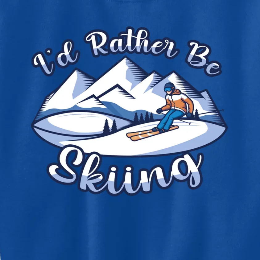 Id Rather Be Skiing Ski Enthusiast Design Meaningful Gift Kids Sweatshirt