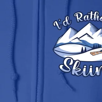 Id Rather Be Skiing Ski Enthusiast Design Meaningful Gift Full Zip Hoodie