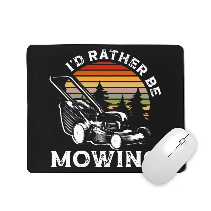 Id Rather Be Mowing Lawn Mowing Gardener Mousepad