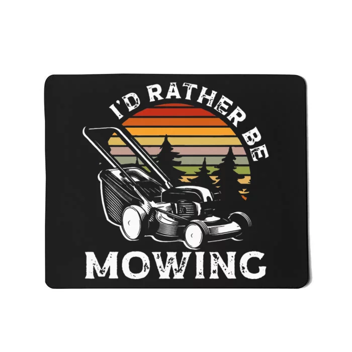 Id Rather Be Mowing Lawn Mowing Gardener Mousepad