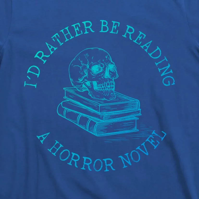 Id Rather Be Reading A Horror Novel Funny Reading Gift T-Shirt