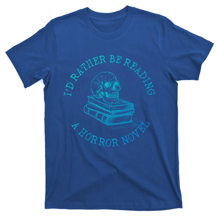 Id Rather Be Reading A Horror Novel Funny Reading Gift T-Shirt