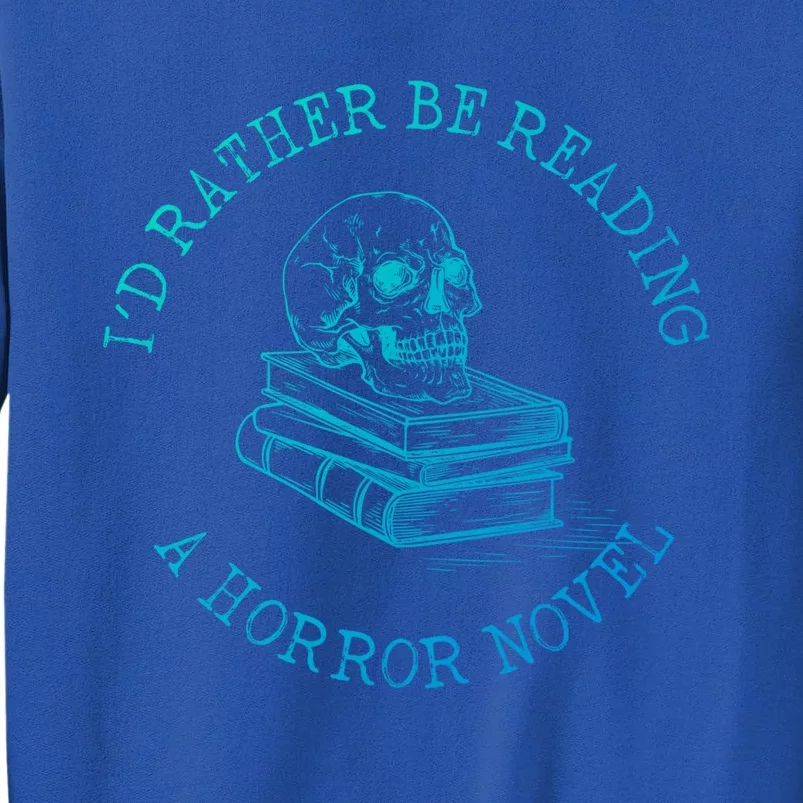 Id Rather Be Reading A Horror Novel Funny Reading Gift Tall Sweatshirt