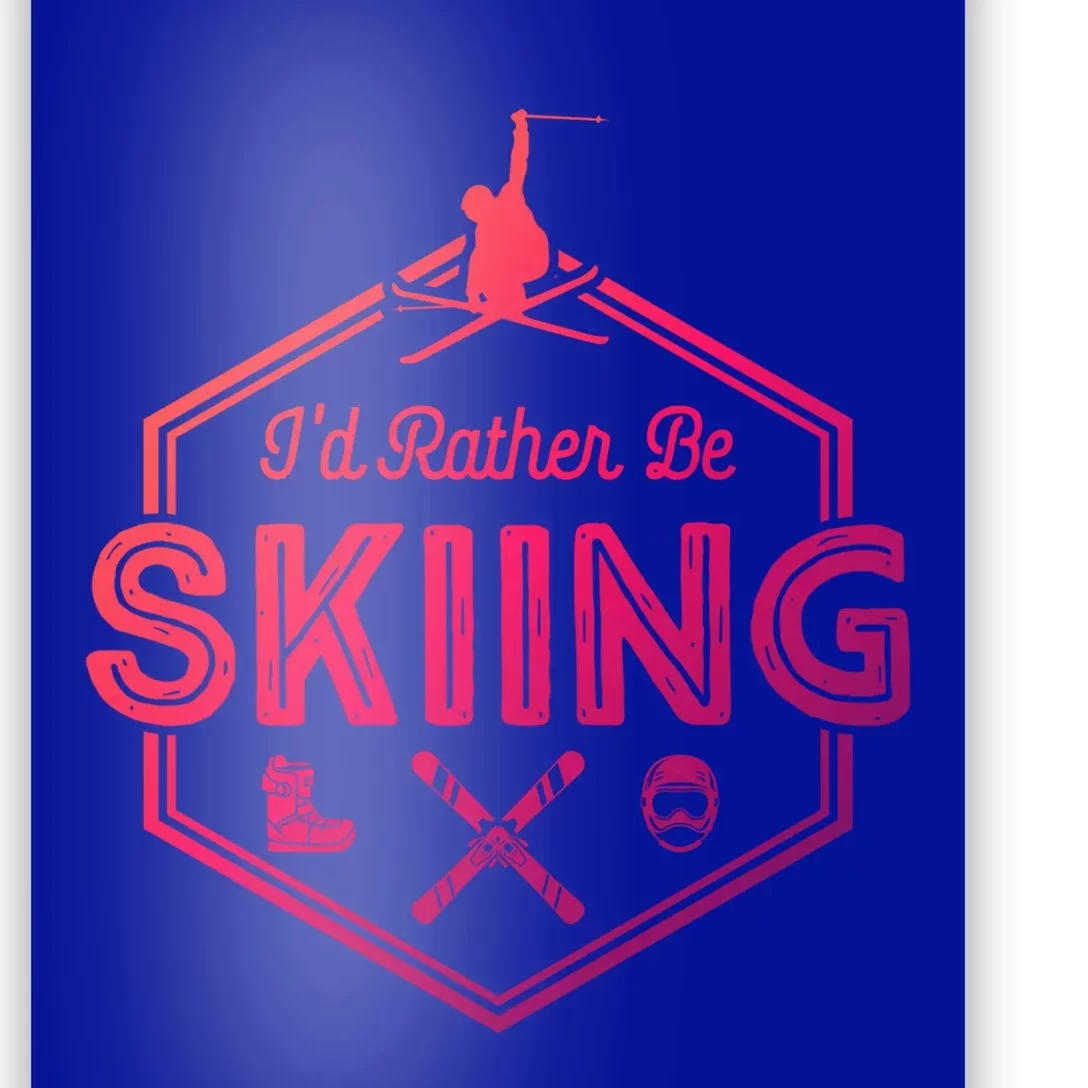 Id Rather Be Skiing Winter Snow Ski Lover Cool Gift Poster