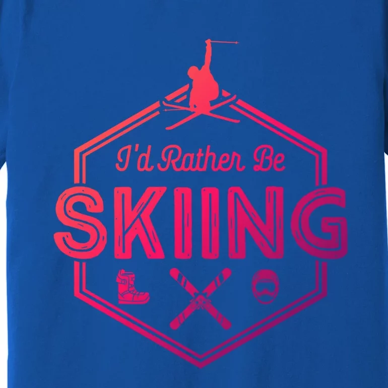 Id Rather Be Skiing Winter Snow Ski Lover Cool Gift Premium T-Shirt