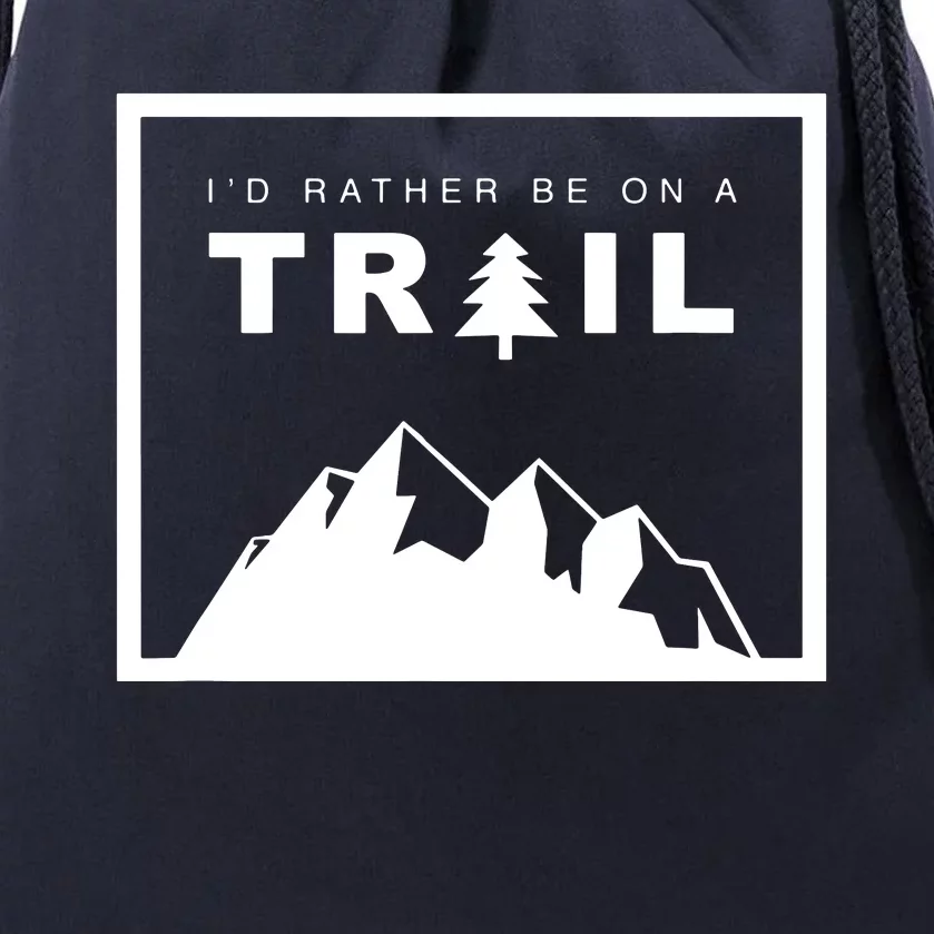 I'd Rather Be On A Trail Hiking Drawstring Bag