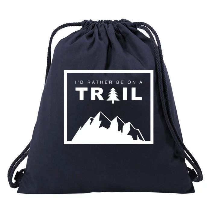 I'd Rather Be On A Trail Hiking Drawstring Bag