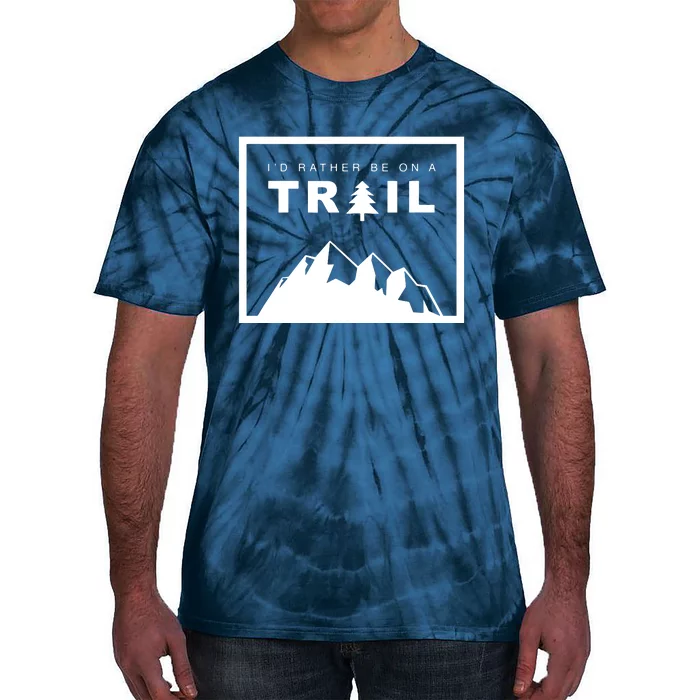 I'd Rather Be On A Trail Hiking Tie-Dye T-Shirt