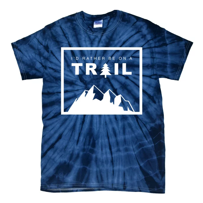 I'd Rather Be On A Trail Hiking Tie-Dye T-Shirt