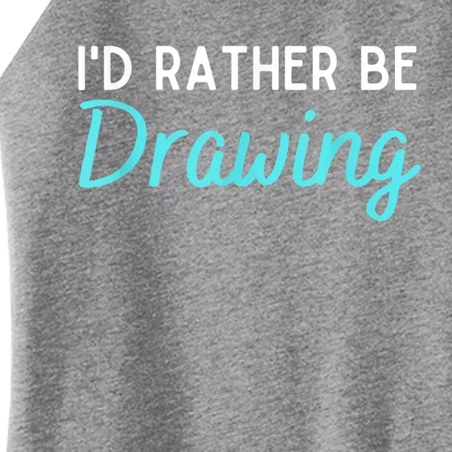 I'd Rather Be Drawing Gift Funny Drawing Gift Artist Gift Women’s Perfect Tri Rocker Tank