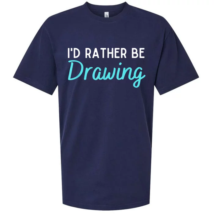 I'd Rather Be Drawing Gift Funny Drawing Gift Artist Gift Sueded Cloud Jersey T-Shirt