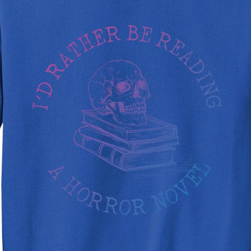 Id Rather Be Reading A Horror Novel Funny Reading Gift Sweatshirt