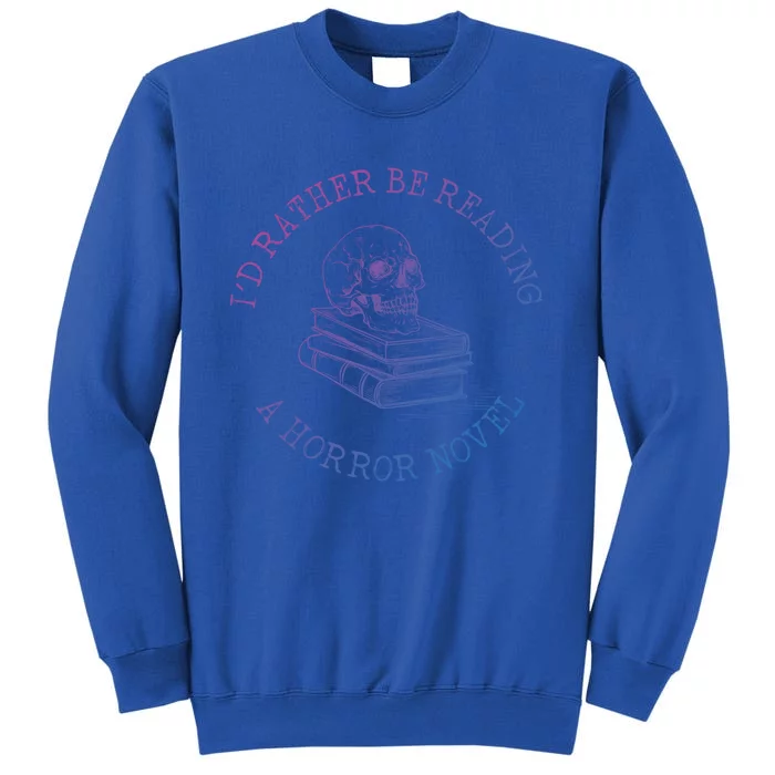 Id Rather Be Reading A Horror Novel Funny Reading Gift Sweatshirt