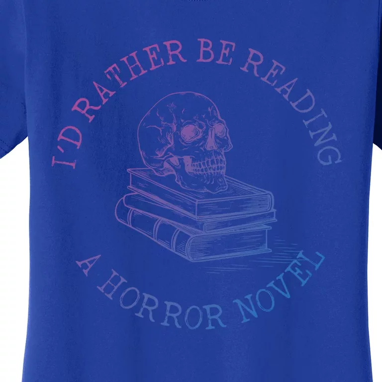 Id Rather Be Reading A Horror Novel Funny Reading Gift Women's T-Shirt