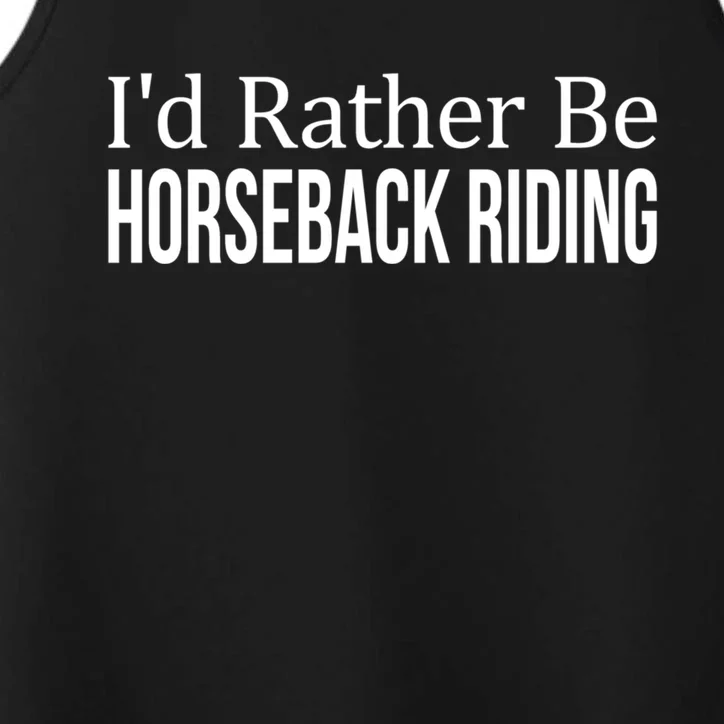 I'd Rather Be Horseback Riding Great Gift Cute Gift Performance Tank