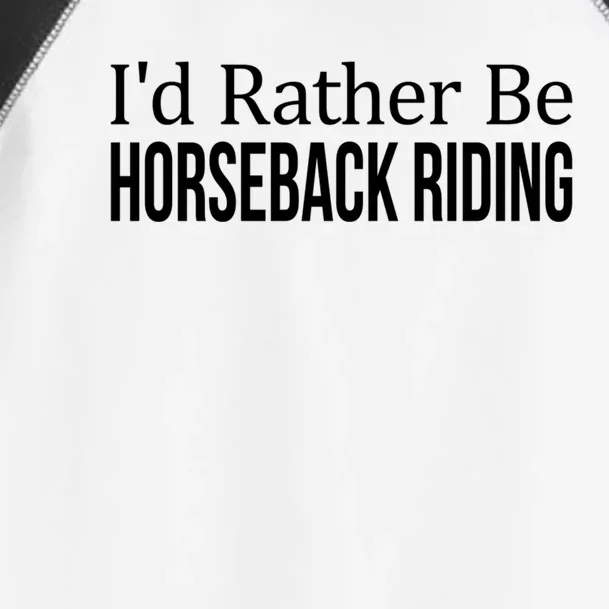 I'd Rather Be Horseback Riding Great Gift Cute Gift Toddler Fine Jersey T-Shirt