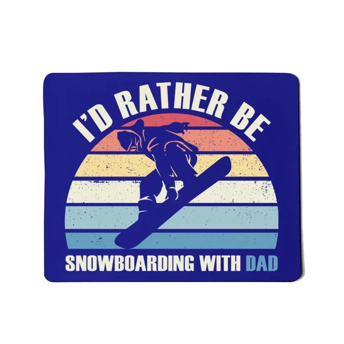 Id Rather Be Snowboarding With Dad Fathers Day Gift Cool Gift Mousepad