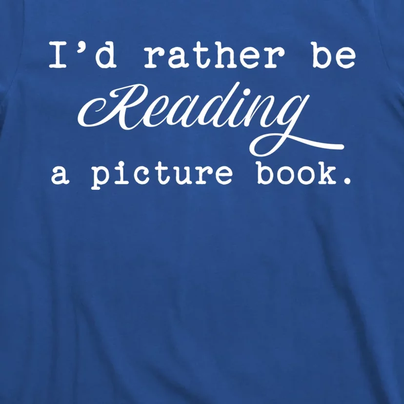 Id Rather Be Reading A Picture Book Love Photography Gift T-Shirt