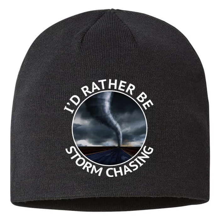 ID Rather Be Storm Chasing Tornado Hurricane Weather Chaser 8 1/2in Sustainable Knit Beanie