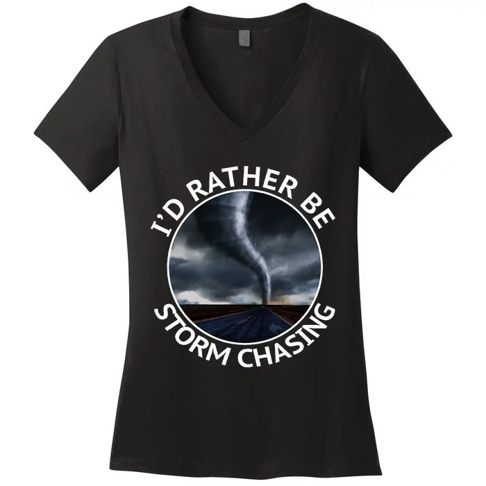 ID Rather Be Storm Chasing Tornado Hurricane Weather Chaser Women's V-Neck T-Shirt