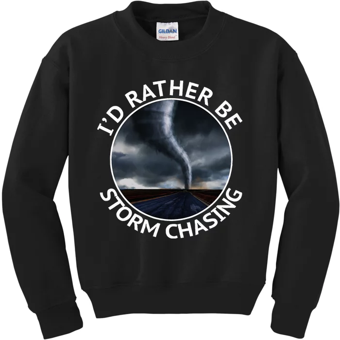 ID Rather Be Storm Chasing Tornado Hurricane Weather Chaser Kids Sweatshirt