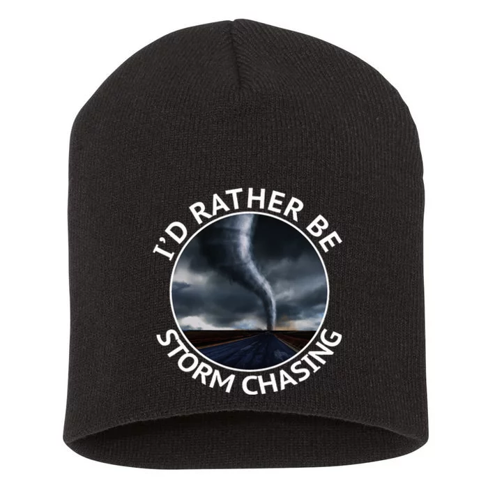 ID Rather Be Storm Chasing Tornado Hurricane Weather Chaser Short Acrylic Beanie