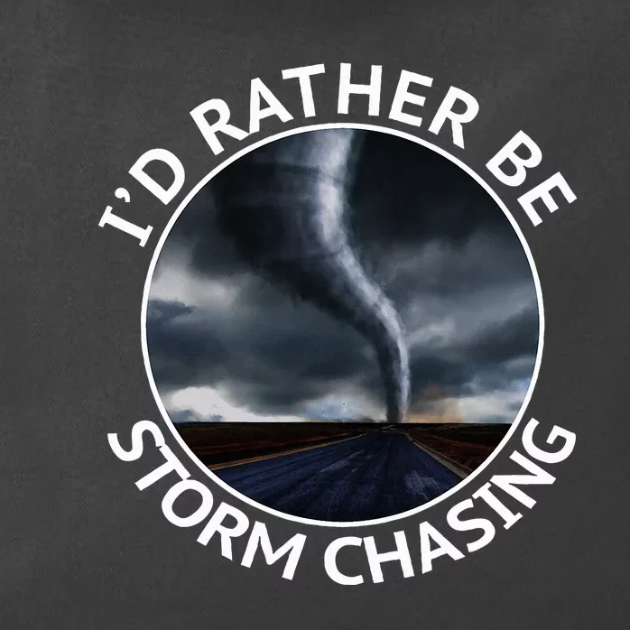 ID Rather Be Storm Chasing Tornado Hurricane Weather Chaser Zip Tote Bag