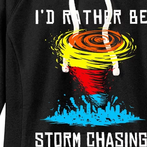 ID Rather Be Storm Chasing Tornado Hurricane Weather Chaser Women's Fleece Hoodie