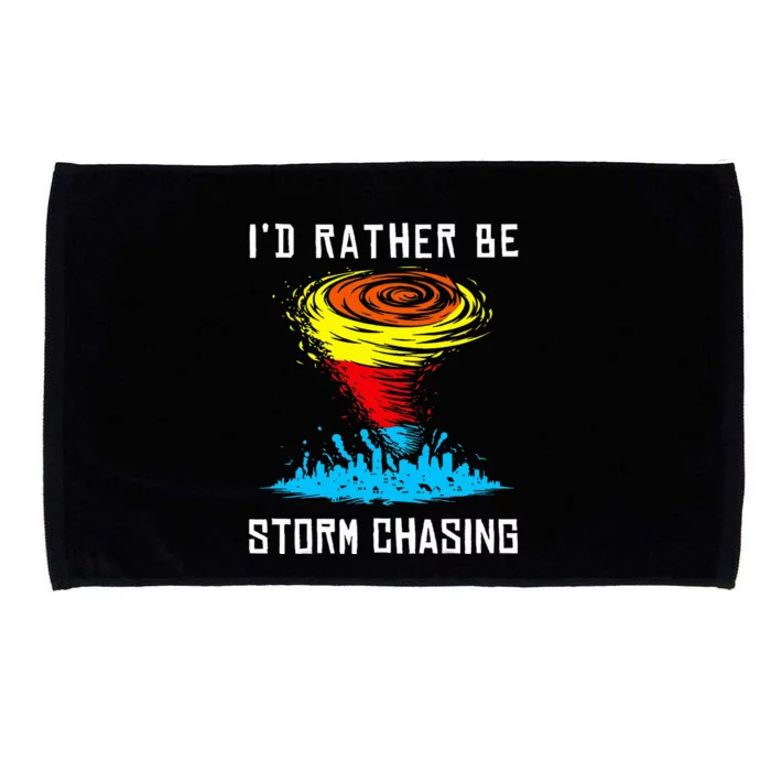 ID Rather Be Storm Chasing Tornado Hurricane Weather Chaser Microfiber Hand Towel