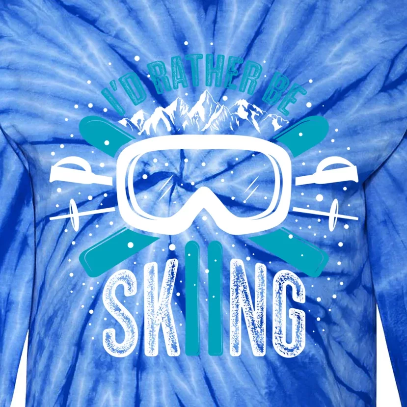 Id Rather Be Skiing Funny Gift Tie-Dye Long Sleeve Shirt