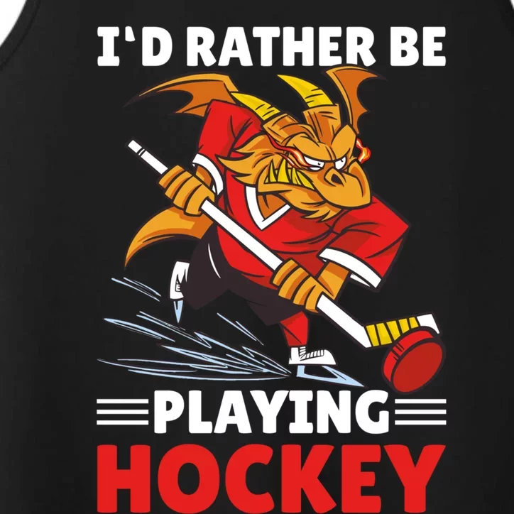 I'd Rather Be Playing Hockey With A Dragon For Hockey Great Gift Performance Tank