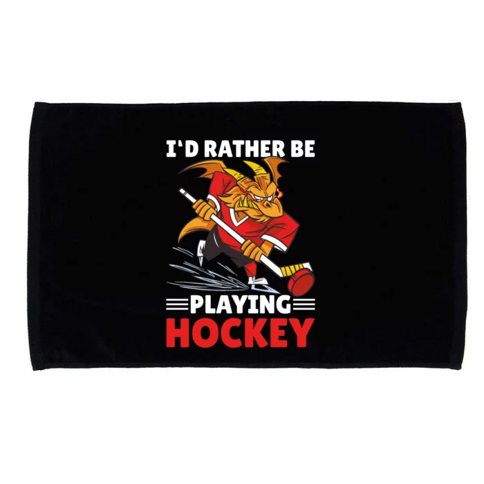 I'd Rather Be Playing Hockey With A Dragon For Hockey Great Gift Microfiber Hand Towel