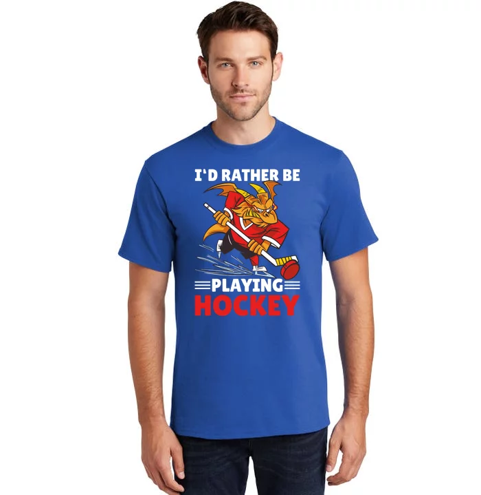 I'd Rather Be Playing Hockey With A Dragon For Hockey Great Gift Tall T-Shirt