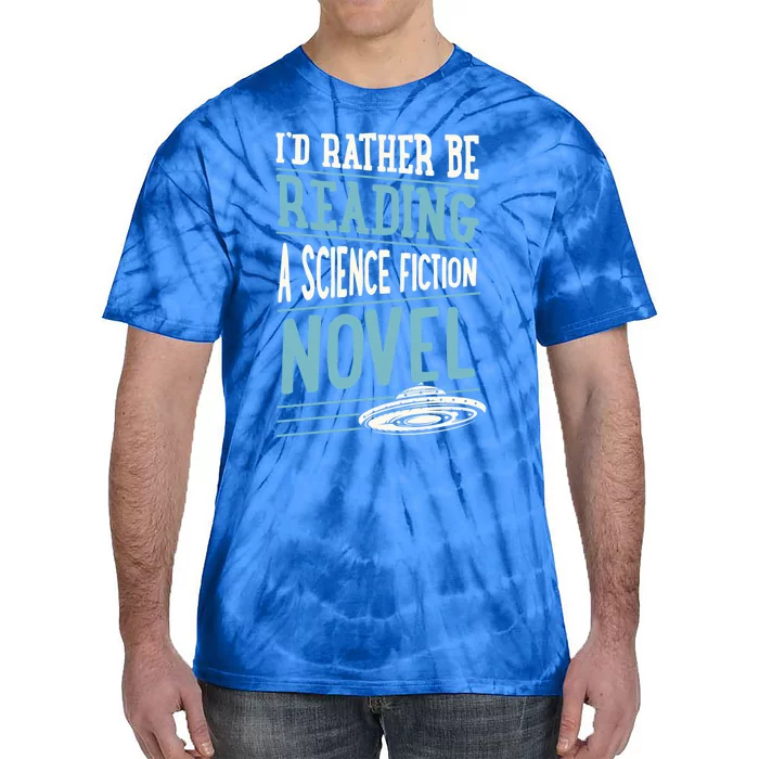 Id Rather Be Reading A Science Fiction Novel Gift Tie-Dye T-Shirt