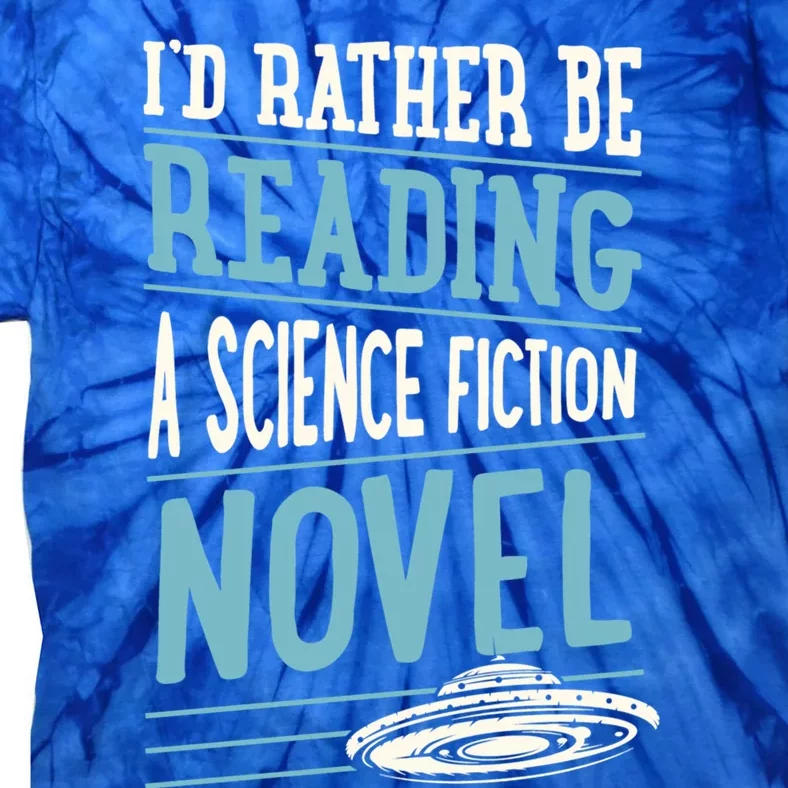 Id Rather Be Reading A Science Fiction Novel Gift Tie-Dye T-Shirt